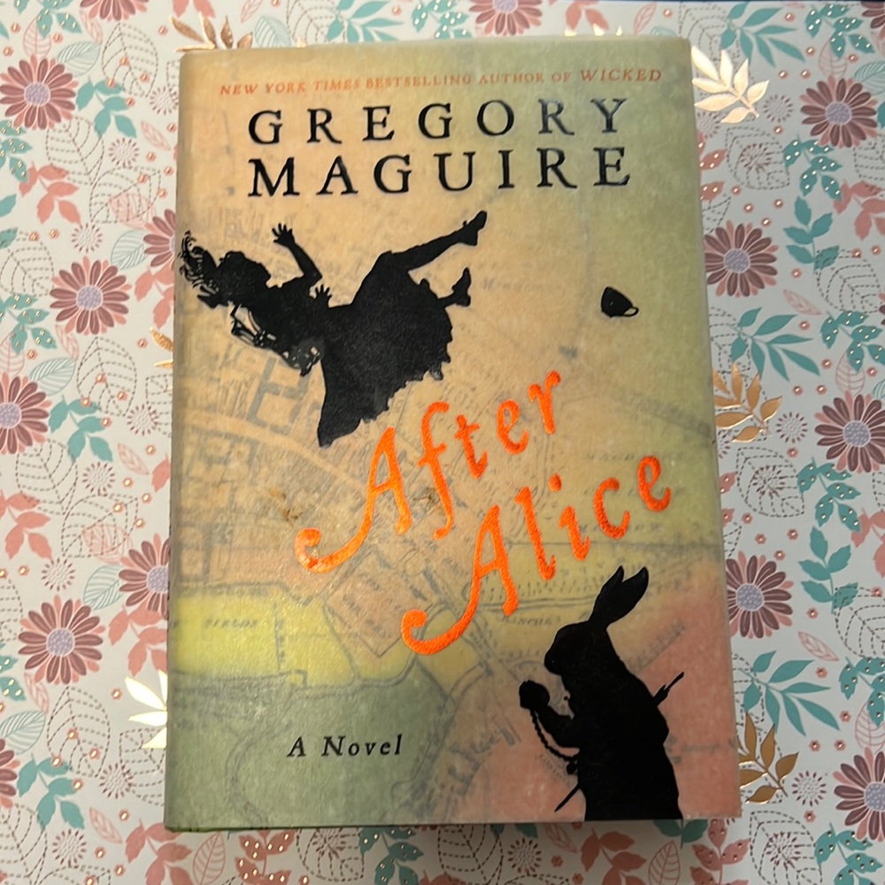 After Alice | Gregory Maguire | Hard Cover Novel